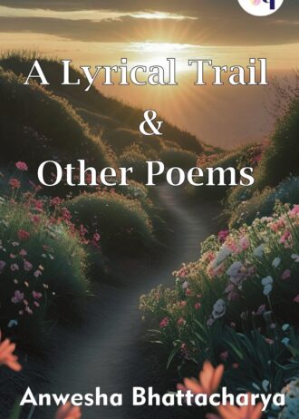 A Lyrical Trail & Other Poems by Anwesha Bhattacharya Final Book Cover_page-0001